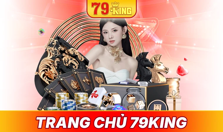 79King - Nhà Cái 79 King - Trang Chủ Cá Cược Casino Trực Tuyến Số 1 VN